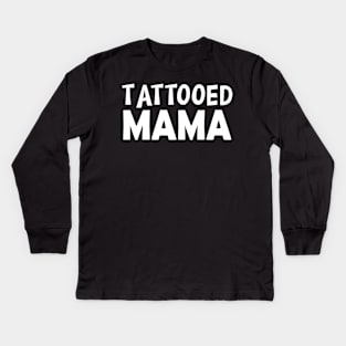 Tattooed Mama w Kids Long Sleeve T-Shirt